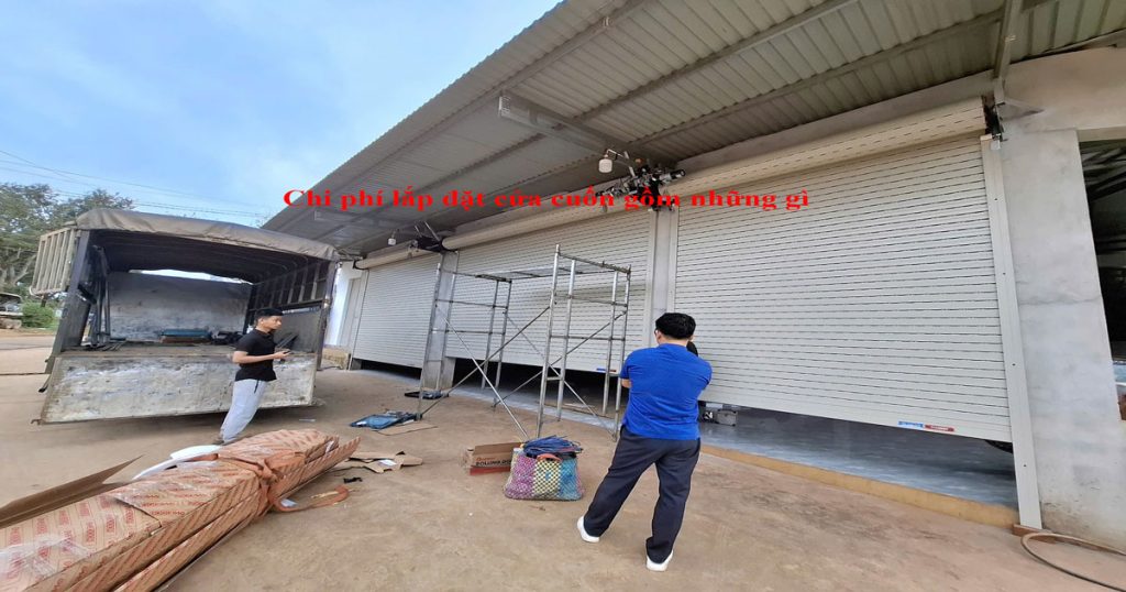 Chi phí lắp đặt cửa cuốn gồm những gì?